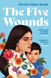 The Five Wounds - Kirstin Valdez Quade - kniha z kategorie Společenská beletrie