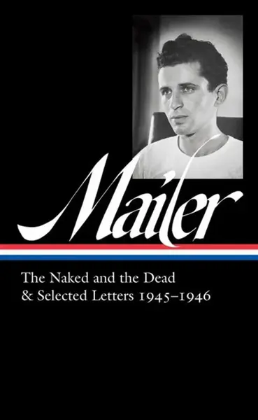 Norman Mailer 1945-1946 (LOA #364) - Mailer Norman, Michael J.  Glennon