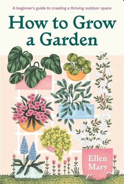 How to Grow a Garden - Ellen Mary