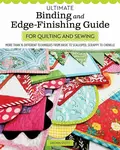 Ultimate Binding and Edge-Finishing Guide for Quilting and Sewing - Deonn Stott