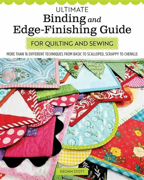 Ultimate Binding and Edge-Finishing Guide for Quilting and Sewing - Deonn Stott