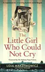 The Little Girl Who Could Not Cry - Lidia Maksymowicz