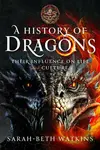 A History of Dragons - Sarah-Beth Watkins