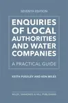 Enquiries of Local Authorities and Water Companies: A Practical Guide - Keith Pugsley, Ken Miles