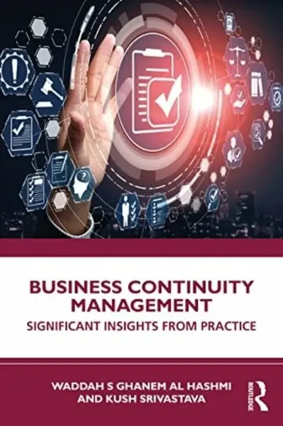 Business Continuity Management - Kush Srivastava, Waddah S  Ghanem Al Hashmi