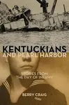 Kentuckians and Pearl Harbor - Berry Craig