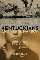 Kentuckians and Pearl Harbor - Berry Craig