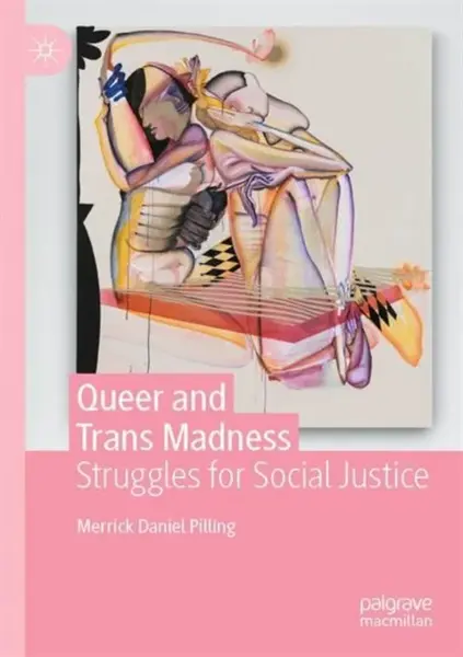 Queer and Trans Madness - Merrick Daniel Pilling