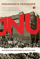 Jnu Nationalism and India's Civil War - Makarand R. Paranjape