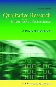Qualitative Research for the Information Professional - Peter Clayton, James Gorman