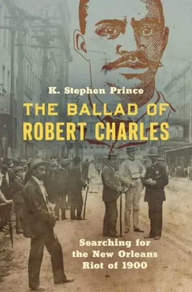 The Ballad of Robert Charles - K. Stephen Prince