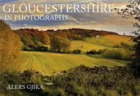 Gloucestershire in Photographs - Aleks Gjika
