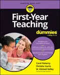 First-Year Teaching For Dummies - Carol Flaherty, W. Michael Kelley, Flirtisha Harris