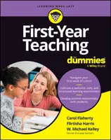 First-Year Teaching For Dummies - Carol Flaherty, W. Michael Kelley, Flirtisha Harris