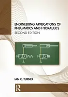 Engineering Applications of Pneumatics and Hydraulics - Ian C.  Turner