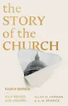 The Story of the Church (Fourth edition) - Allan Harman, William Renwick