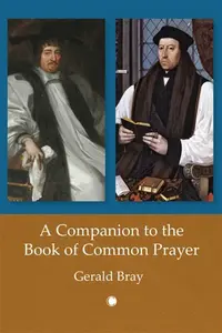 A Companion to the Book of Common Prayer - Gerald Bray