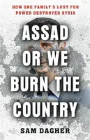 Assad or We Burn the Country - Sam Dagher