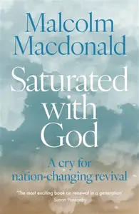 Saturated with God - Malcolm Macdonald