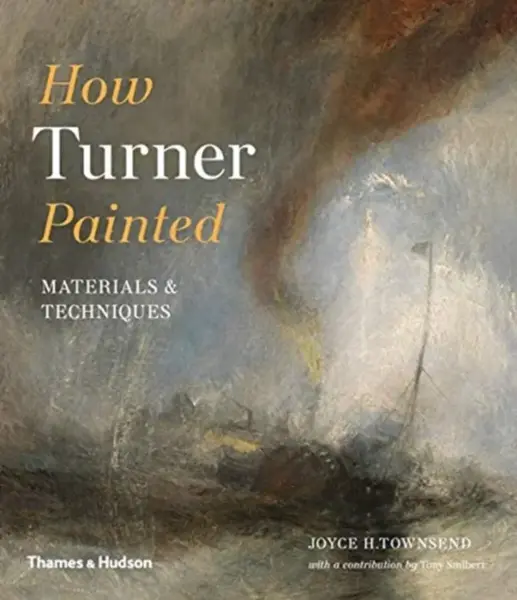 How Turner Painted - Joyce H. Townsend