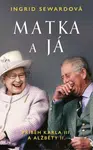 Matka a já: Příběh Karla III. a Alžběty II. (Defekt) - Ingrid Sewardová