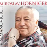 Miroslav Horníček v Šemanovicích