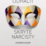 Jak odhalit skryté narcisty a bránit se jim