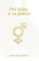 Pro lásku a za peníze - Petra Kropáčová
