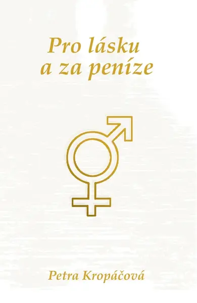 Pro lásku a za peníze - Petra Kropáčová