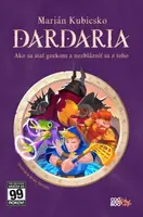 Dardaria. Ako sa stať geekom a nezblázniť sa - Marián Kubicsko