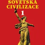 Sovětská civilizace 1 - Kara-Murza Sergej Georgijevič