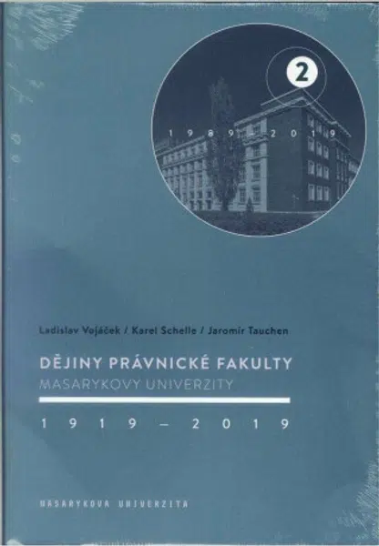 Dějiny Právnické fakulty Masarykovy univerzity 1919-2019 / 2.díl 1989-2019 - Ladislav Vojáček