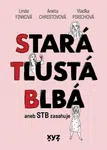 Stará, tlustá, blbá - Linda Finková, Aneta Christovová, Vlaďimíra Pirichová - e-kniha