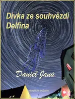 Dívka ze souhvězdí Delfína - Daniel Janů - e-kniha