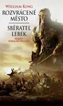 Rozvrácené město / Sběratel lebek - William King