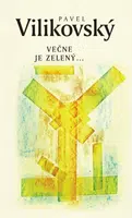 Večne je zelený (slovensky) - Pavel Vilikovský