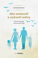 Ako oslobodiť a uzdraviť rodiny - Kathleen Beckmann