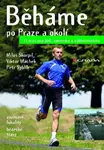Běháme po Praze a okolí - Miloš Škorpil, Viktor Machek, Petr Syblík