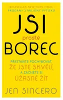 Jsi prostě borec - Přestaňte pochybovat, že jste skvělí, a začněte si úžasně žít - Jen Sincerová - e-kniha
