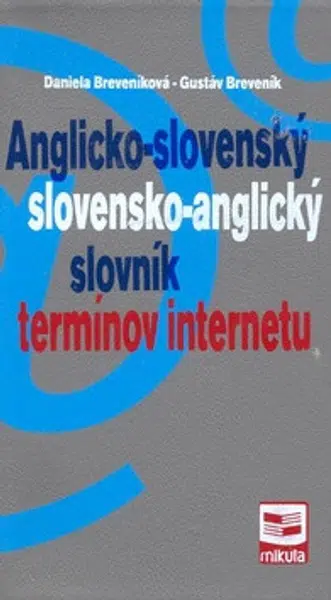 Anglicko-slovenský/slovensko-anglický slovník termínov internetu - Daniela Breveníková, Gustáv Breveník