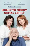 Holky to někdy nemaj lehký - Radkin Honzák, Klára Mandausová, Alena Večeřová-Procházková