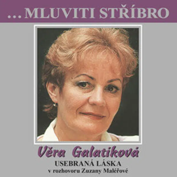 ...Mluviti stříbro - Věra Galatíková - Usebraná láska - audiokniha