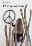 Pod povrchom (slovensky) - Ján Marton