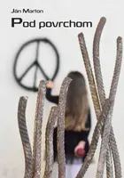 Pod povrchom (slovensky) - Ján Marton