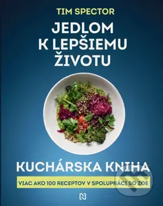 Jedlom k lepšiemu životu: Kuchárska kniha (Viac ako 100 receptov v spolupráci so ZOE) - kniha z kategorie Diety a zdravá výživa