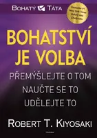 Bohatství je volba - Robert T. Kiyosaki