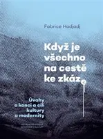 Když je všechno na cestě ke zkáze - Fabrice Hadjadj