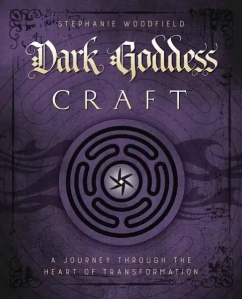 Dark Goddess Craft - Stephanie Woodfield