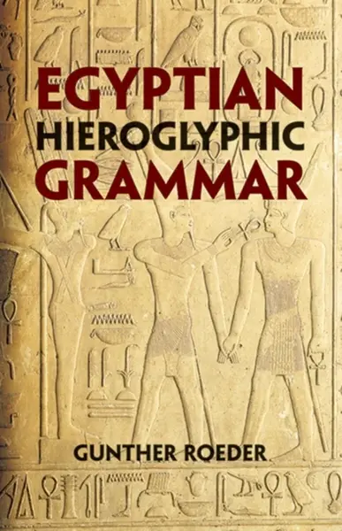 Egyptian Hieroglyphic Grammar - Gunther Roeder