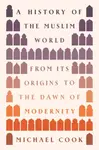 A History of the Muslim World - Michael A. Cook